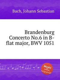 Брандербургский концерт №.6 си-бемоль мажор, BWV 1051. Brandenburg Concerto No.6 in B-flat major, BWV 1051 by Johann Sebastian Bach