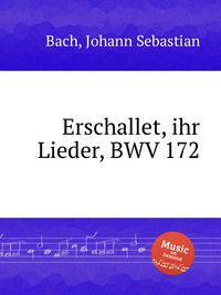 Гремите, песни, звените, струны!, BWV 172. Erschallet, ihr Lieder, BWV 172 by Johann Sebastian Bach