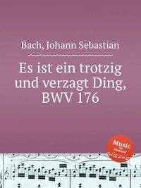 О павшие духом, о унывающие, BWV 176. Es ist ein trotzig und verzagt Ding, BWV 176 by Johann Sebastian Bach