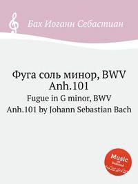 Фуга соль минор, BWV Anh.101. Fugue in G minor, BWV Anh.101 by Johann Sebastian Bach