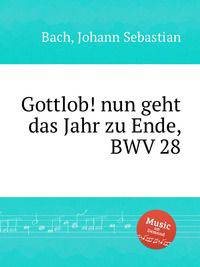 Слава Богу! закончился сей год, BWV 28. Gottlob! nun geht das Jahr zu Ende, BWV 28 by Johann Sebastian Bach