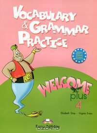 Welcome Plus 4: Vocabulary and Grammar Practice