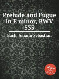 Прелюдия и фуга ми минор, BWV 533a. Prelude and Fugue in E minor, BWV 533 by Johann Sebastian Bach