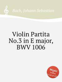 Скрипичная партита No.3 ми мажор, BWV 1006. Violin Partita No.3 in E major, BWV 1006 by Johann Sebastian Bach