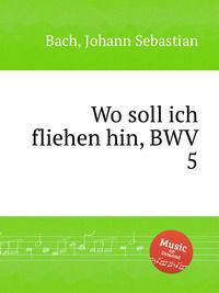 Куда мне бежать, BWV 5. Wo soll ich fliehen hin, BWV 5 by Johann Sebastian Bach