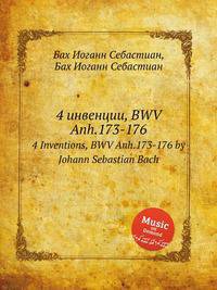 4 инвенции, BWV Anh.173-176. 4 Inventions, BWV Anh.173-176 by Johann Sebastian Bach