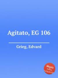 Аджитато, EG 106. Agitato, EG 106 by Grieg, Edvard