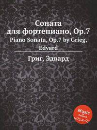 Соната для фортепиано, Op.7. Piano Sonata, Op.7 by Grieg, Edvard