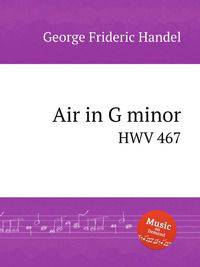 Ария соль минор, HWV 467. Air in G minor, HWV 467 by George Frideric Handel