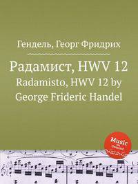 Радамист, HWV 12. Radamisto, HWV 12 by George Frideric Handel
