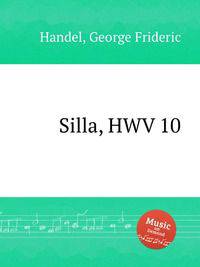Силла, HWV 10. Silla, HWV 10 by George Frideric Handel
