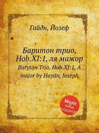 Баритон трио, Hob.XI:1, ля мажор. Baryton Trio, Hob.XI:1, A major by Haydn, Joseph