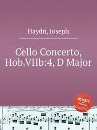 Концерт для виолончели, Hob.VIIb:4, ре мажор. Cello Concerto, Hob.VIIb:4, D Major by Haydn, Joseph