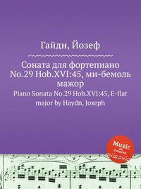 Соната для фортепиано No.29 Hob.XVI:45, ми-бемоль мажор. Piano Sonata No.29 Hob.XVI:45, E-flat major by Haydn, Joseph