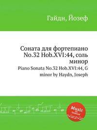 Соната для фортепиано No.32 Hob.XVI:44, соль минор. Piano Sonata No.32 Hob.XVI:44, G minor by Haydn, Joseph