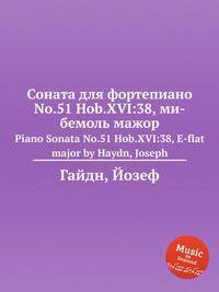 Соната для фортепиано No.51 Hob.XVI:38, ми-бемоль мажор. Piano Sonata No.51 Hob.XVI:38, E-flat major by Haydn, Joseph