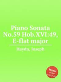 Соната для фортепиано No.59 Hob.XVI:49, ми-бемоль мажор. Piano Sonata No.59 Hob.XVI:49, E-flat major by Haydn, Joseph