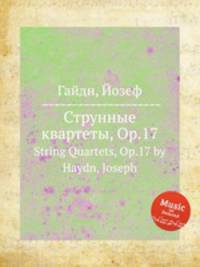 Струнные квартеты, Op.17. String Quartets, Op.17 by Haydn, Joseph