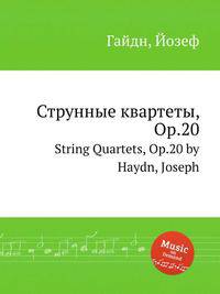 Струнные квартеты, Op.20. String Quartets, Op.20 by Haydn, Joseph
