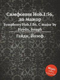 Симфония Hob.I:56, до мажор. Symphony Hob.I:56, C major by Haydn, Joseph