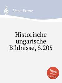 Венгерские исторические картины, S.205. Historische ungarische Bildnisse, S.205 by Liszt, Franz