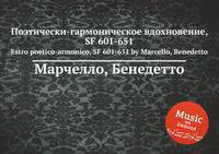 Поэтически-гармоническое вдохновение, SF 601-651. Estro poetico-armonico, SF 601-651 by Marcello, Benedetto