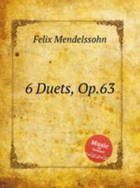6 дуэтов, Op.63. 6 Duets, Op.63 by Felix Mendelssohn