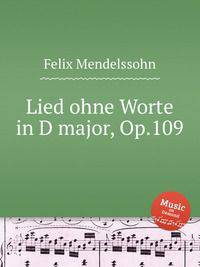 Песня без слов ре мажор, Op.109. Lied ohne Worte in D major, Op.109 by Felix Mendelssohn