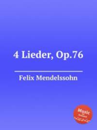 4 песни, Op.76. 4 Lieder, Op.76 by Felix Mendelssohn