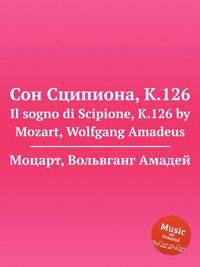 Сон Сципиона, K.126. Il sogno di Scipione, K.126 by Mozart, Wolfgang Amadeus
