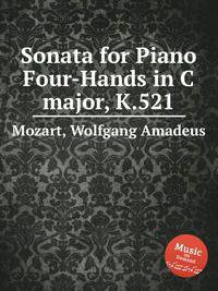 Соната для фортепиано в 4 руки до мажор, K.521. Sonata for Piano Four-Hands in C major, K.521 by Mozart, Wolfgang Amadeus