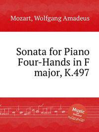 Соната для фортепиано в 4 руки фа мажор, K.497. Sonata for Piano Four-Hands in F major, K.497 by Mozart, Wolfgang Amadeus
