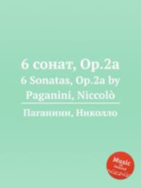 6 сонат, Op.2a. 6 Sonatas, Op.2a by Paganini, Niccol?