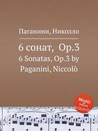 6 сонат, Op.3. 6 Sonatas, Op.3 by Paganini, Niccol?