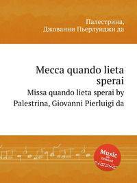 Месса quando lieta sperai. Missa quando lieta sperai by Palestrina, Giovanni Pierluigi da