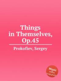 Вещи в себе, Op.45. Things in Themselves, Op.45 by Prokofiev, Sergey