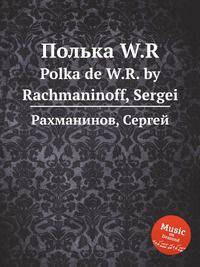 Полька W.R.. Polka de W.R. by Rachmaninoff, Sergei