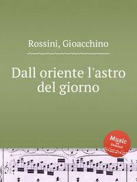 Звезда востока. Dall oriente l`astro del giorno by Rossini, Gioacchino