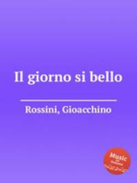 Прекрасный день. Il giorno si bello by Rossini, Gioacchino