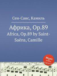 Африка, Op.89. Africa, Op.89 by Saint-Sans, Camille
