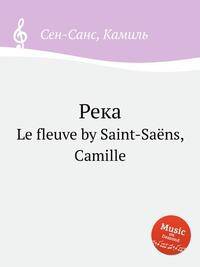 Река. Le fleuve by Saint-Sans, Camille