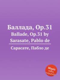 Баллада, Op.31. Ballade, Op.31 by Sarasate, Pablo de