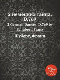 2 немецких танца, D.769. 2 German Dances, D.769 by Schubert, Franz