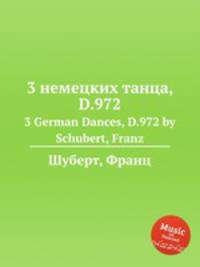3 немецких танца, D.972. 3 German Dances, D.972 by Schubert, Franz