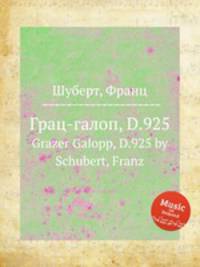 Грац-галоп, D.925. Grazer Galopp, D.925 by Schubert, Franz