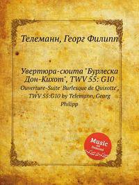 Увертюра-сюита "Бурлеска Дон-Кихот", TWV 55: G10. Ouverture-Suite `Burlesque de Quixotte`, TWV 55:G10 by Telemann, Georg Philipp