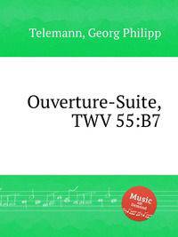 Увертюра-сюита, TWV 55:B7. Ouverture-Suite, TWV 55:B7 by Telemann, Georg Philipp