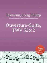 Увертюра-сюита, TWV 55:c2. Ouverture-Suite, TWV 55:c2 by Telemann, Georg Philipp