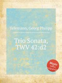 Трио соната, TWV 42:d2. Trio Sonata, TWV 42:d2 by Telemann, Georg Philipp