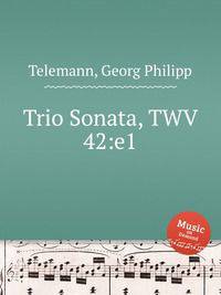 Трио соната, TWV 42:e1. Trio Sonata, TWV 42:e1 by Telemann, Georg Philipp